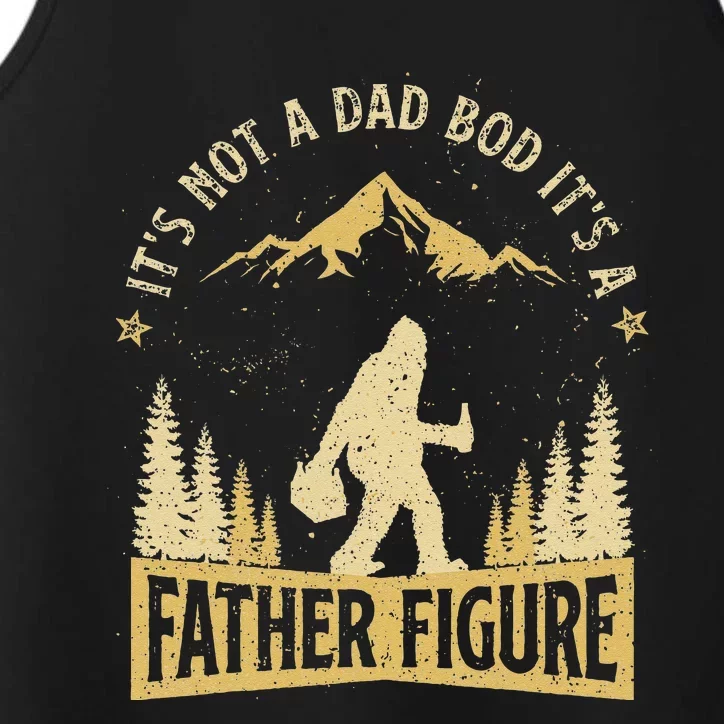 Its Not Dad Bod Its Father Figure Fathers Day Beer Bigfoot Performance Tank