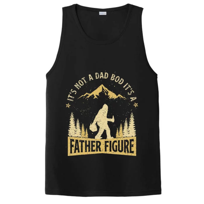 Its Not Dad Bod Its Father Figure Fathers Day Beer Bigfoot Performance Tank