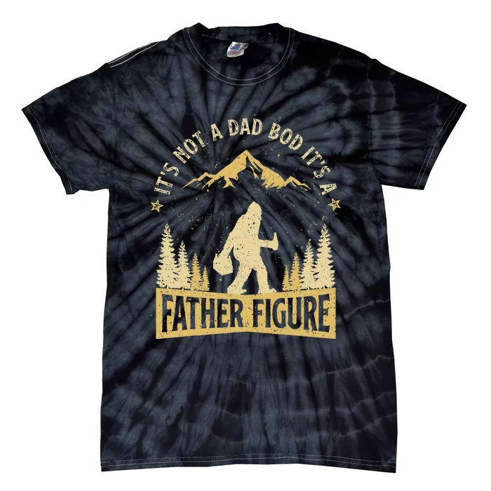 Its Not Dad Bod Its Father Figure Fathers Day Beer Bigfoot Tie-Dye T-Shirt