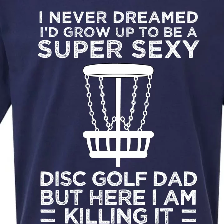 I Never Dreamed Id Be A Super Sexy Disc Golf Dad Cute Gift Sueded Cloud Jersey T-Shirt