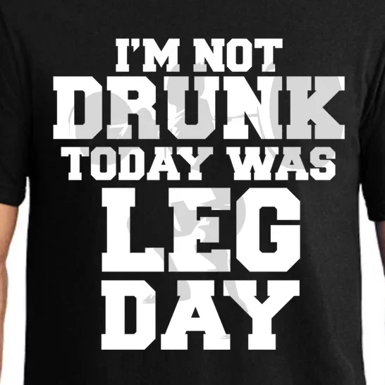 Im Not Drunk Today Was Leg Day Fitness Funny Workout Funny Gift Pajama Set