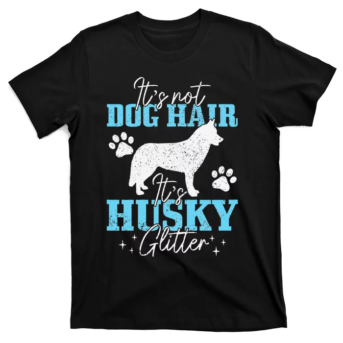 It's Not Dog Hair It's Husky Glitter Funny Husky Mom T-Shirt