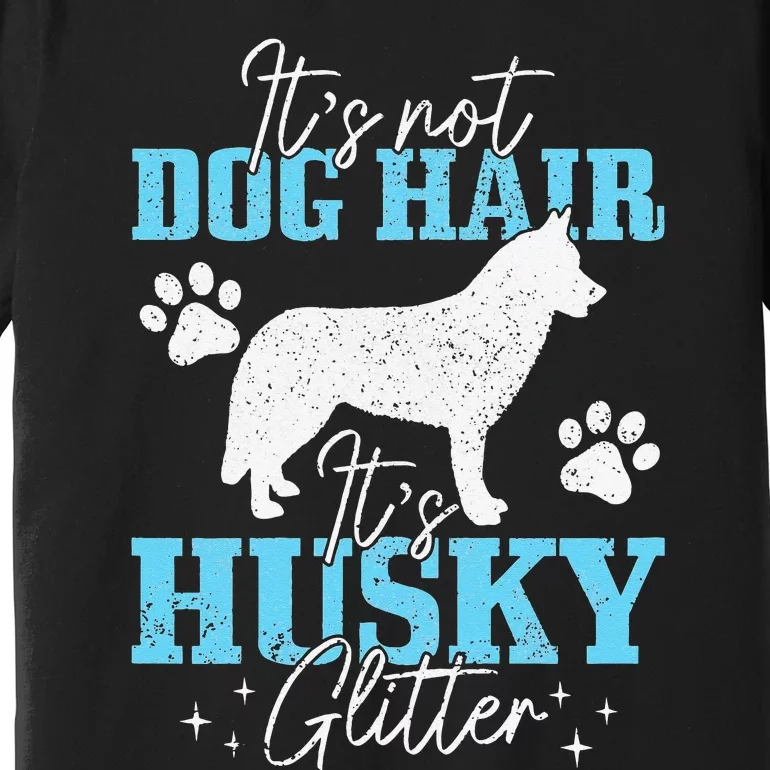 It's Not Dog Hair It's Husky Glitter Funny Husky Mom Premium T-Shirt