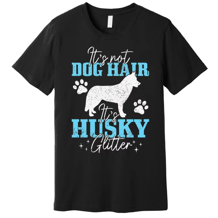 It's Not Dog Hair It's Husky Glitter Funny Husky Mom Premium T-Shirt