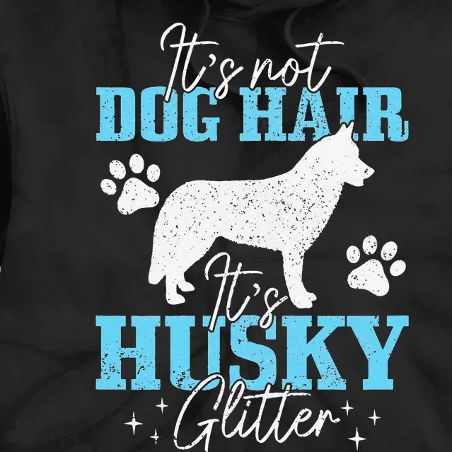 It's Not Dog Hair It's Husky Glitter Funny Husky Mom Tie Dye Hoodie