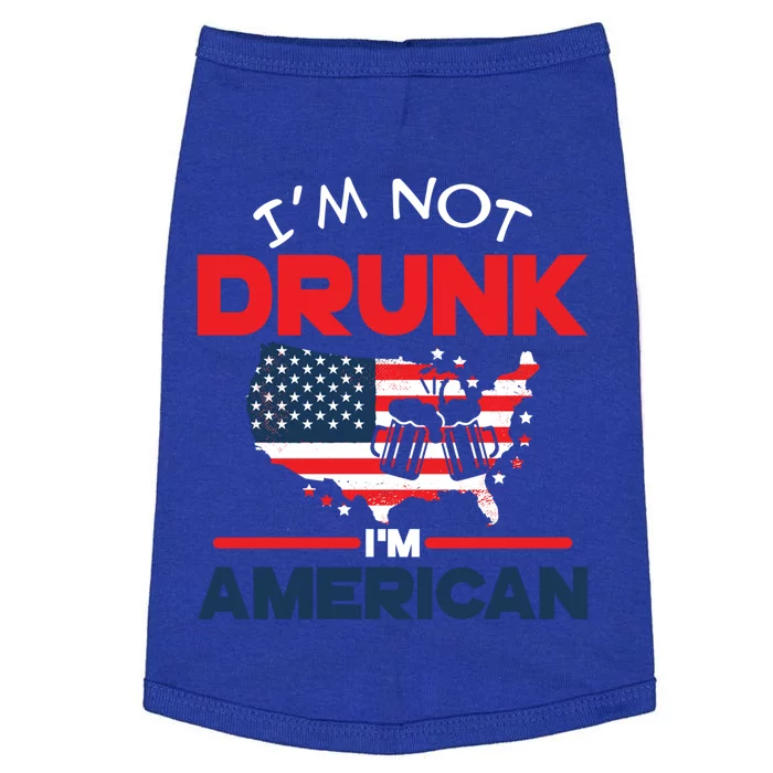 I'm Not Drunk I'm American 4th Of July Independence Us Flag Cool Gift Doggie Tank