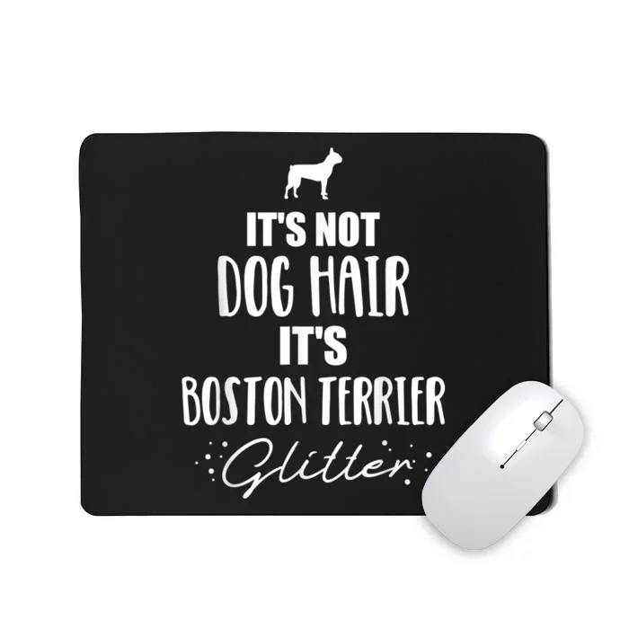 Its Not Dog Hair Its Boston Terrier Mousepad