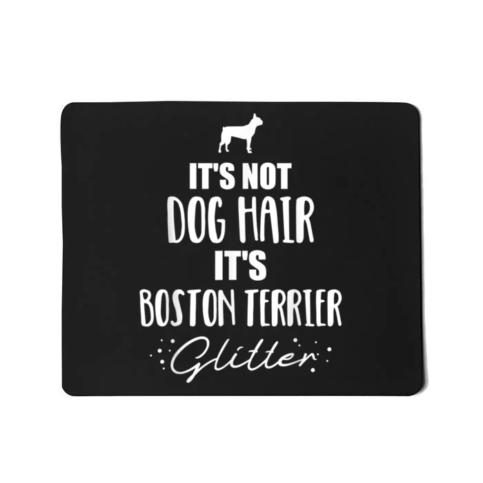 Its Not Dog Hair Its Boston Terrier Mousepad