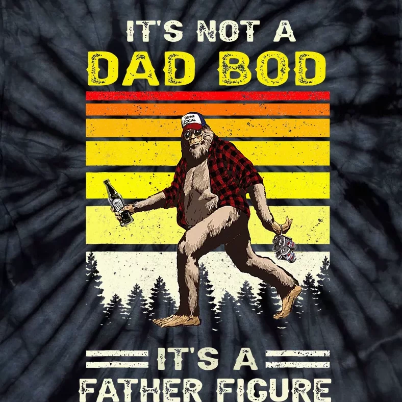 Its Not Dad Bod Funny Bigfoot Dad Sasquatch Tie-Dye T-Shirt