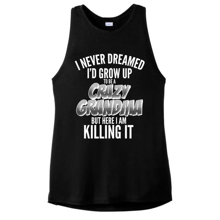 I Never Dreamed I'd Grow Up To Be A Crazy Grandma Ladies Tri-Blend Wicking Tank