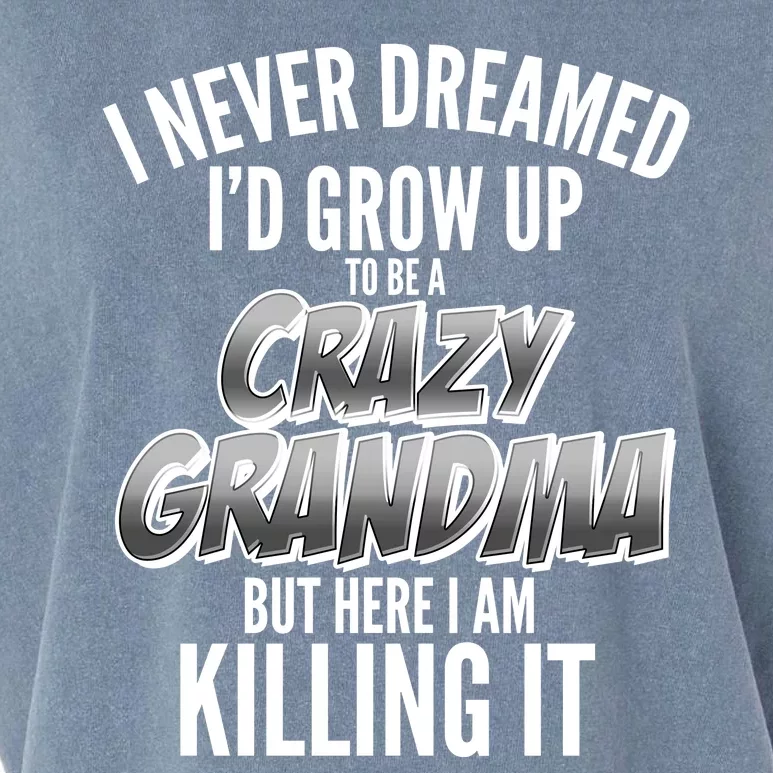 I Never Dreamed I'd Grow Up To Be A Crazy Grandma Garment-Dyed Women's Muscle Tee