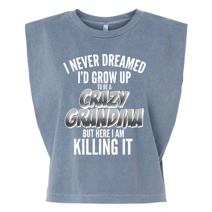 I Never Dreamed I'd Grow Up To Be A Crazy Grandma Garment-Dyed Women's Muscle Tee