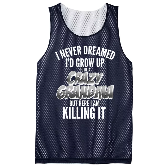 I Never Dreamed I'd Grow Up To Be A Crazy Grandma Mesh Reversible Basketball Jersey Tank