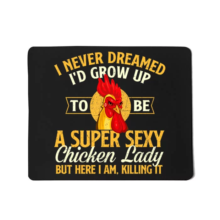 I Never Dreamed Id Grow Up To Be Chicken Lady Farm Animal Mousepad