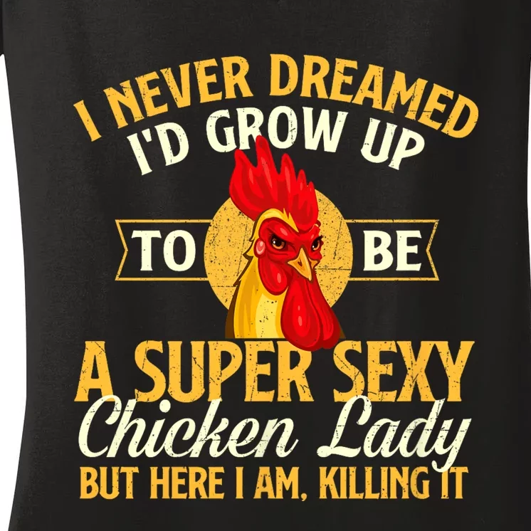 I Never Dreamed Id Grow Up To Be Chicken Lady Farm Animal Women's V-Neck T-Shirt