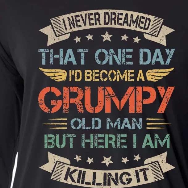 I Never Dreamed That Id Become A Grumpy Old Man Grandpa Cooling Performance Long Sleeve Crew