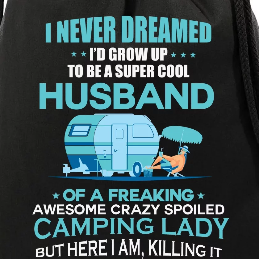 I Never Dreamed I'd Grow Up To Be A Husband Camping Gift Drawstring Bag