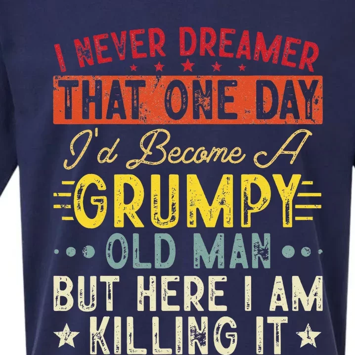 I Never Dreamed That I'd Become A Grumpy Old Man Grandpa Sueded Cloud Jersey T-Shirt