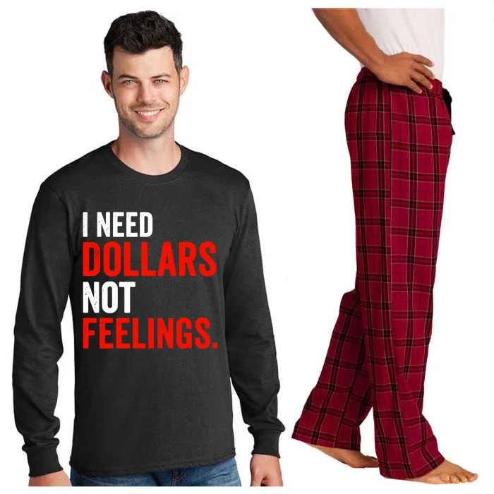 I Need Dollars Not Feelings Funny Sarcasm Quotes Long Sleeve Pajama Set