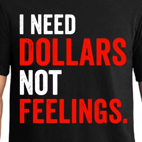 I Need Dollars Not Feelings Funny Sarcasm Quotes Pajama Set