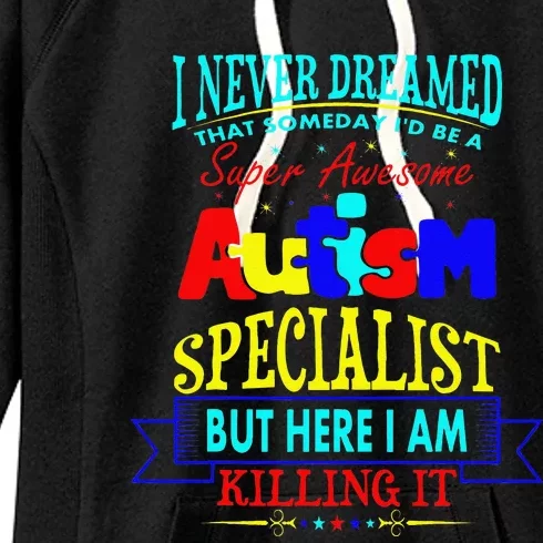 I Never Dreamed Super Autism Specialist Awareness Women's Fleece Hoodie