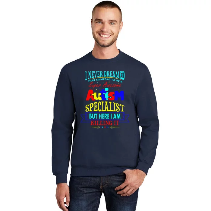 I Never Dreamed Super Autism Specialist Awareness Sweatshirt