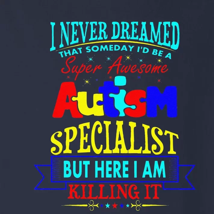 I Never Dreamed Super Autism Specialist Awareness Toddler Long Sleeve Shirt