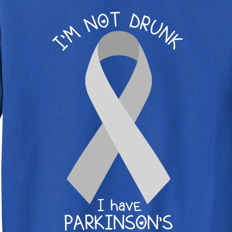 Im Not Drunk I Have Parkinsons Awareness Ribbon Pd Patient Gift Tall Sweatshirt