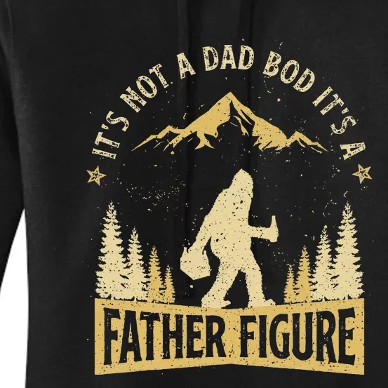 Its Not Dad Bod Its Father Figure Fathers Day Beer Bigfoot Women's Pullover Hoodie