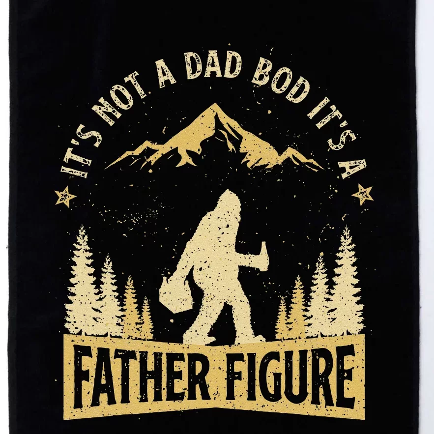 Its Not Dad Bod Its Father Figure Fathers Day Beer Bigfoot Platinum Collection Golf Towel