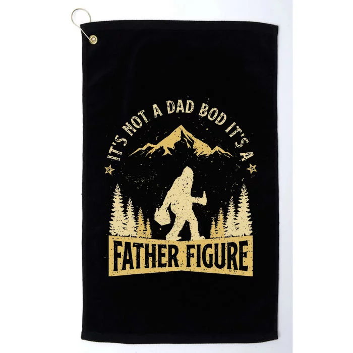 Its Not Dad Bod Its Father Figure Fathers Day Beer Bigfoot Platinum Collection Golf Towel