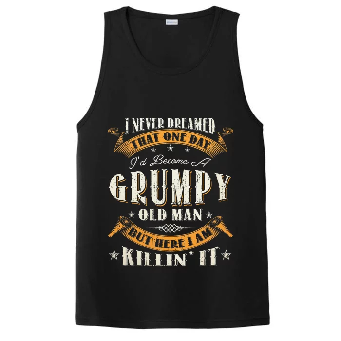 I Never Dreamed That I'd Become A Grumpy Old Man Grandpa Performance Tank