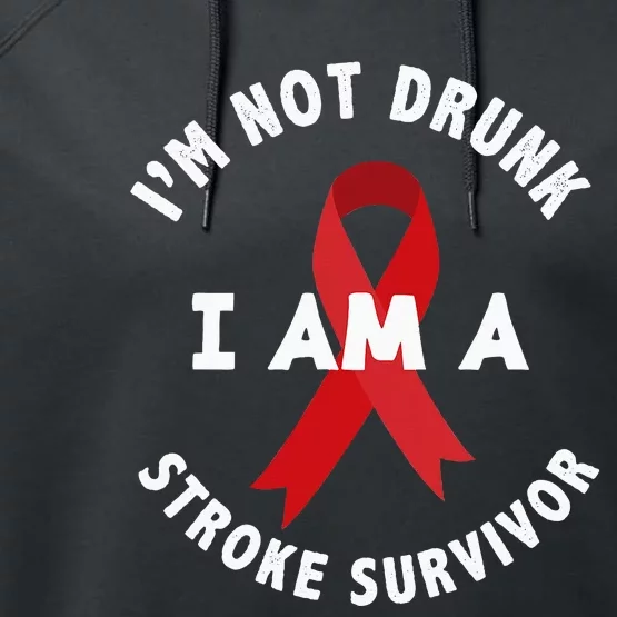 IM Not Drunk I Am A Stroke Survivor Funny Stroke Survivor Performance Fleece Hoodie