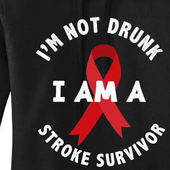 IM Not Drunk I Am A Stroke Survivor Funny Stroke Survivor Women's Pullover Hoodie