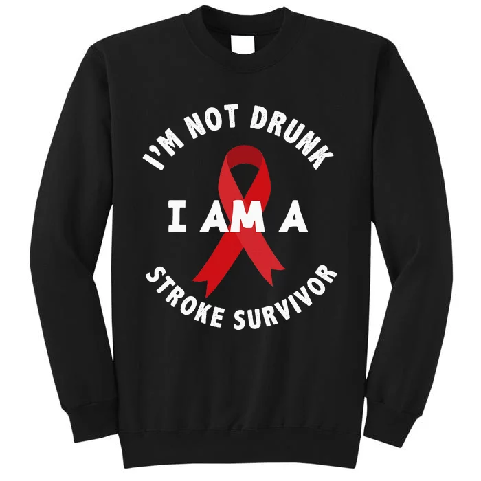 IM Not Drunk I Am A Stroke Survivor Funny Stroke Survivor Tall Sweatshirt