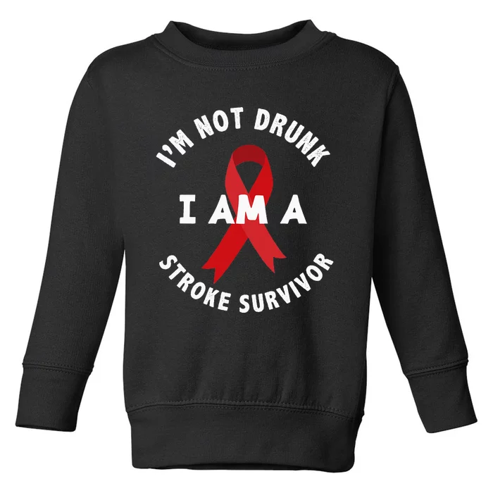 IM Not Drunk I Am A Stroke Survivor Funny Stroke Survivor Toddler Sweatshirt