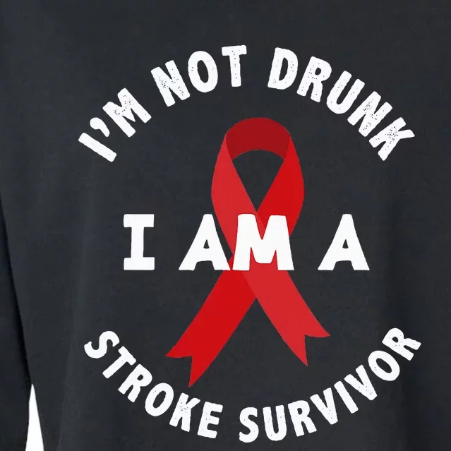 IM Not Drunk I Am A Stroke Survivor Funny Stroke Survivor Cropped Pullover Crew