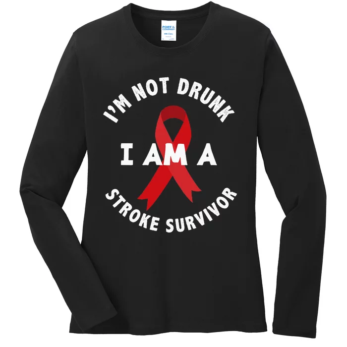 IM Not Drunk I Am A Stroke Survivor Funny Stroke Survivor Ladies Long Sleeve Shirt