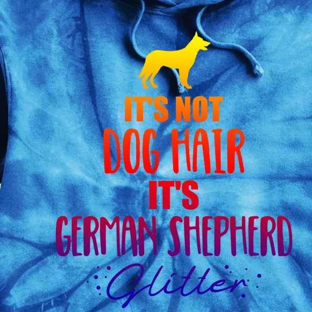 It's Not Dog Hair It's Ger Shepherd Gift Tie Dye Hoodie