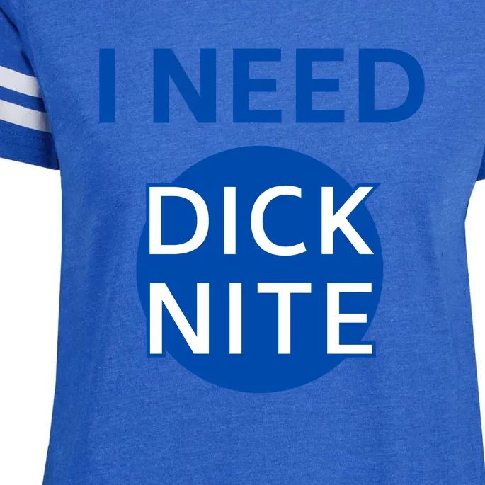 I Need Dick Nite Enza Ladies Jersey Football T-Shirt