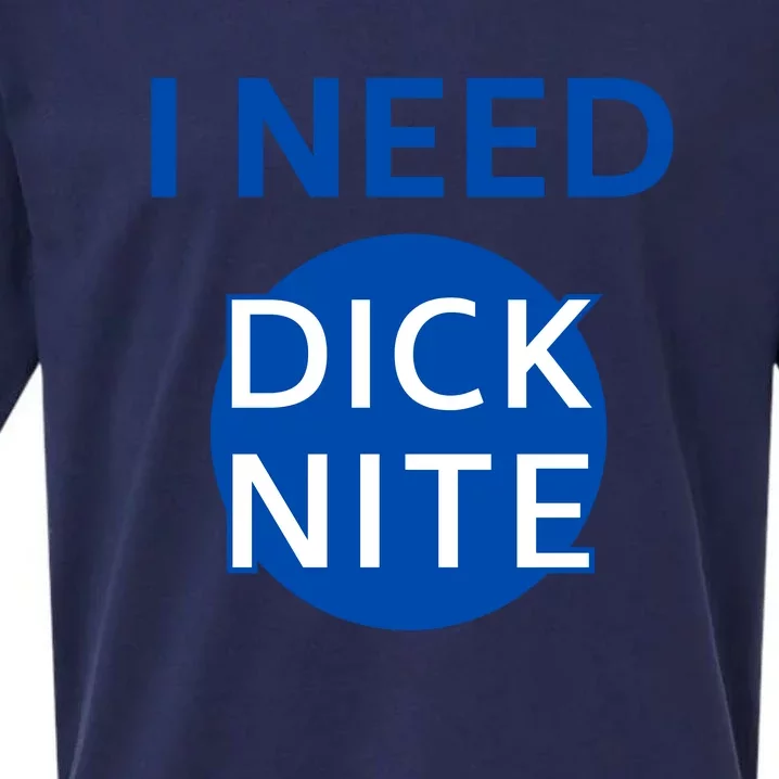 I Need Dick Nite Sueded Cloud Jersey T-Shirt