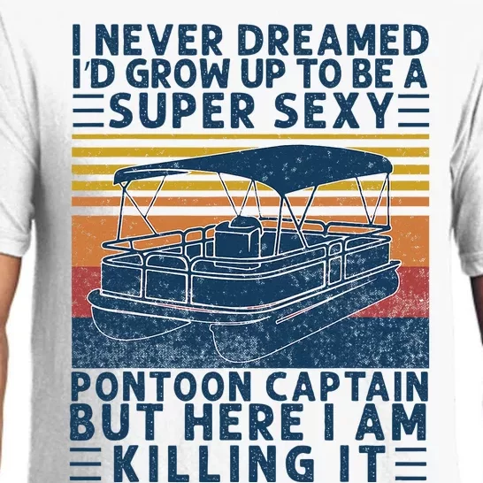 I Never Dreamed ID Grow Up To Be Super Sexy Pontoon Captain Pajama Set