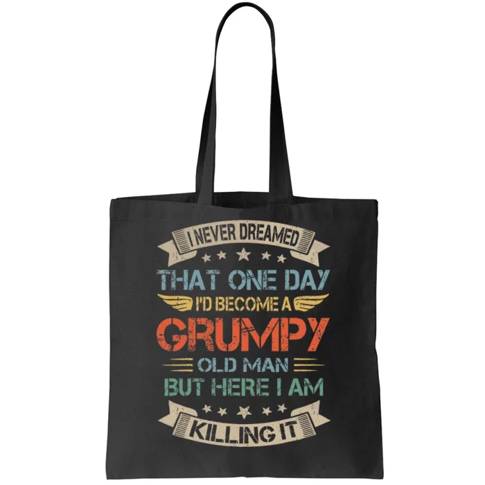 I Never Dreamed That ID Become A Grumpy Old Man Grandpa Tote Bag