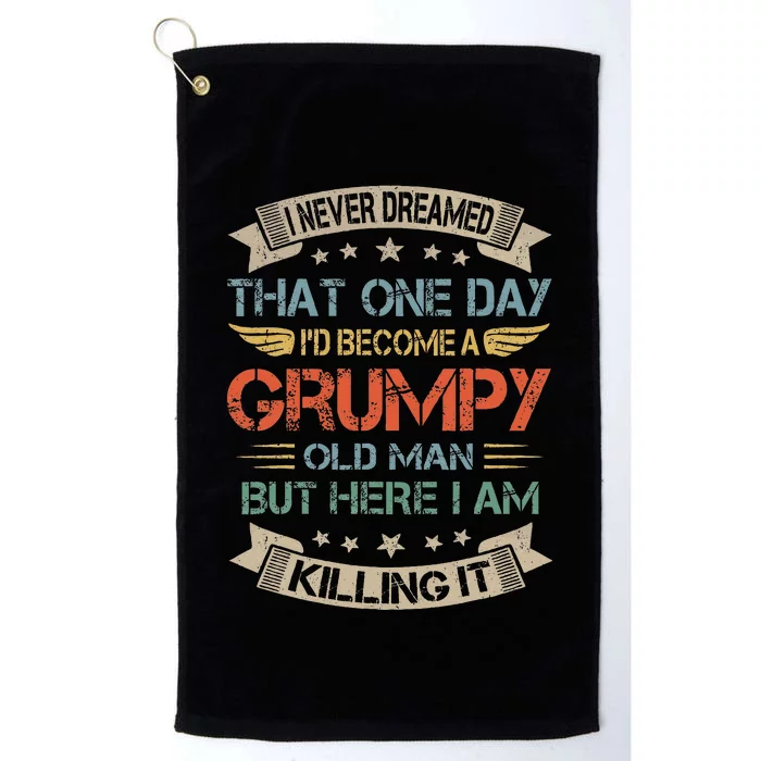 I Never Dreamed That ID Become A Grumpy Old Man Grandpa Platinum Collection Golf Towel