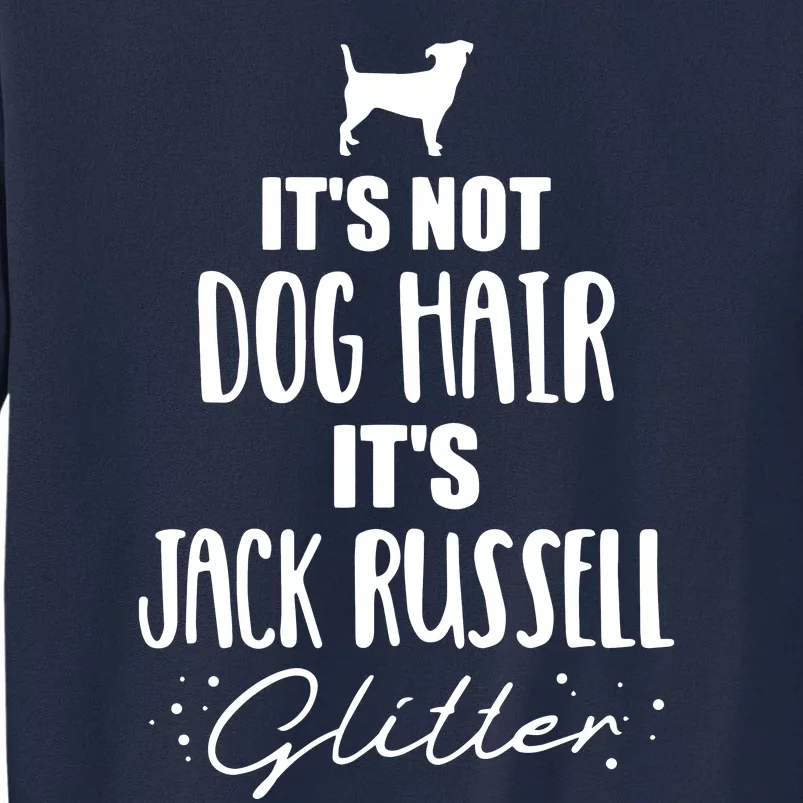 Its Not Dog Hair Its Jack Russell Tall Sweatshirt