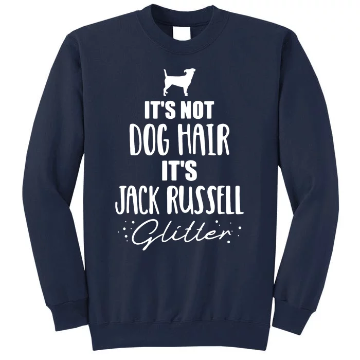 Its Not Dog Hair Its Jack Russell Tall Sweatshirt