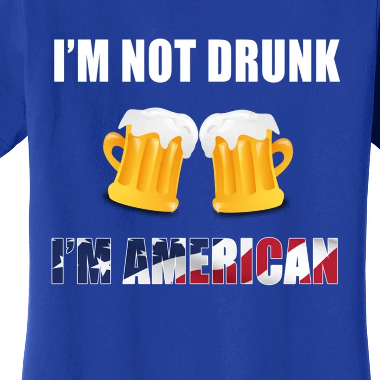 Im Not Drunk Im American Gift Women's T-Shirt