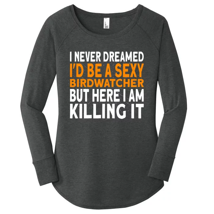 I never dreamed I'd be a Birdwatcher Birding Women's Perfect Tri Tunic Long Sleeve Shirt