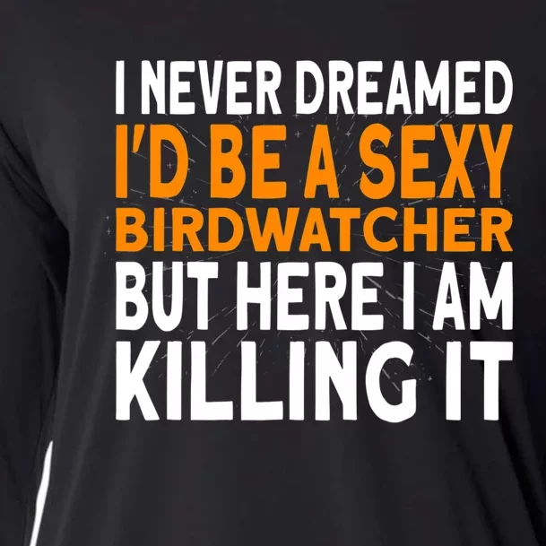 I never dreamed I'd be a Birdwatcher Birding Cooling Performance Long Sleeve Crew