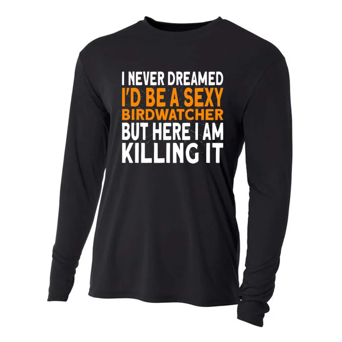 I never dreamed I'd be a Birdwatcher Birding Cooling Performance Long Sleeve Crew